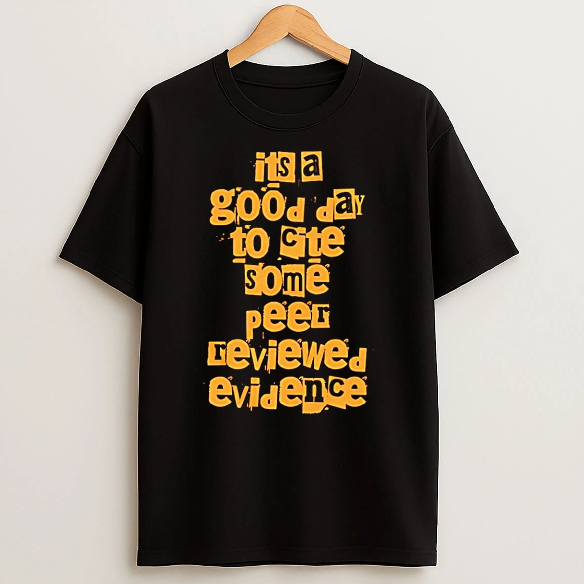 Its A Good Day To Cite Some Peer Reviewed Evidence T Shirt