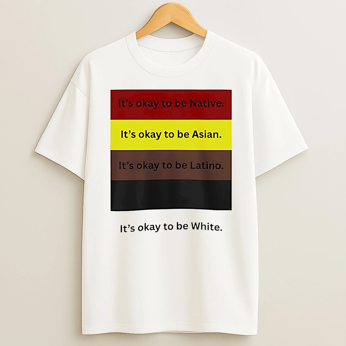 Its Okay To Be Native Asian Latino White T Shirt