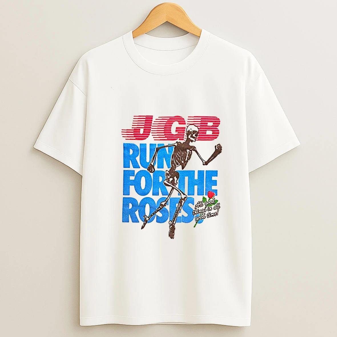 Jgb Skeleton Run For The Roses All Good Things In All Good Time T Shirt