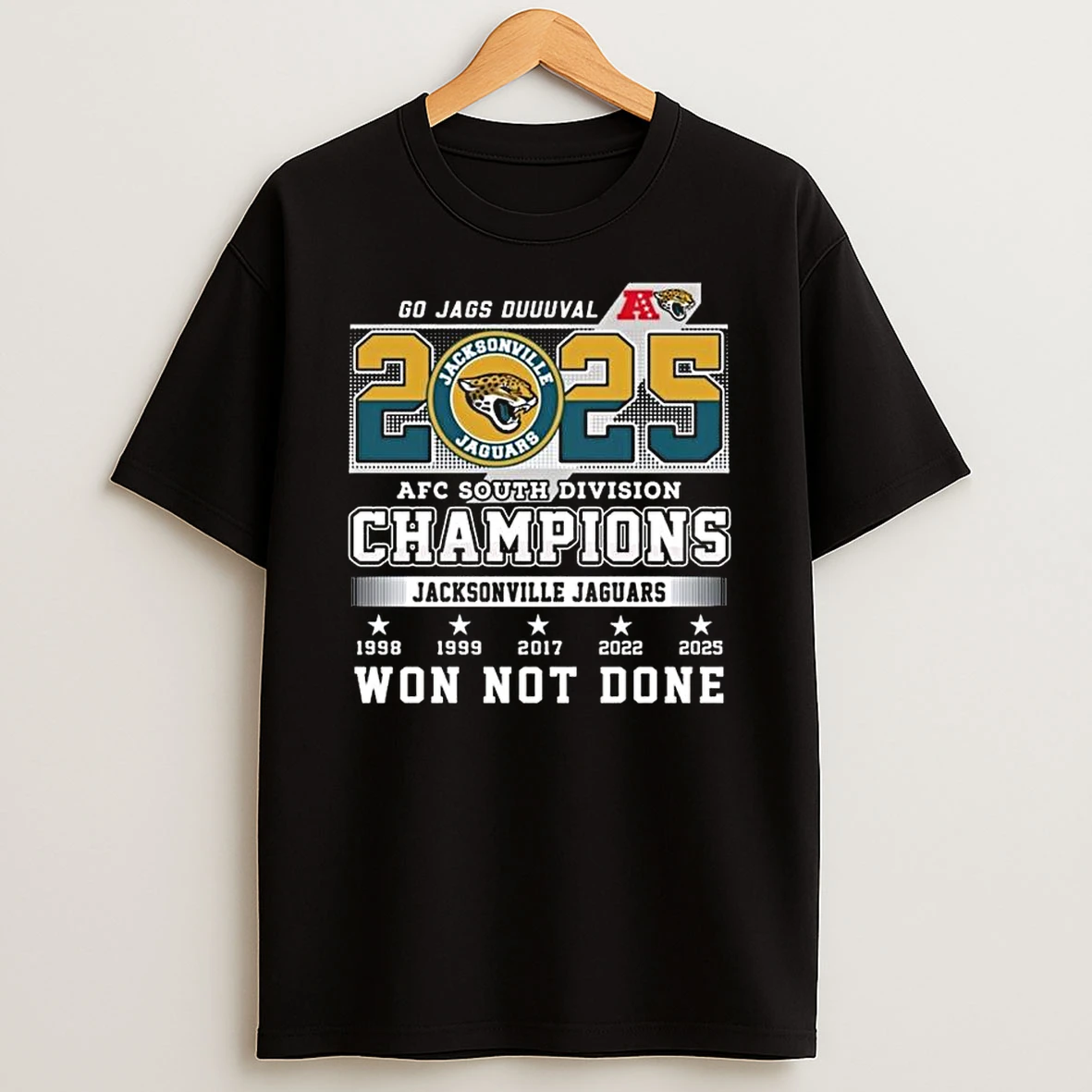 Jacksonville Jaguars Go Jags Duuuval Afc South Division Champions Won Not Done 2025 T Shirt