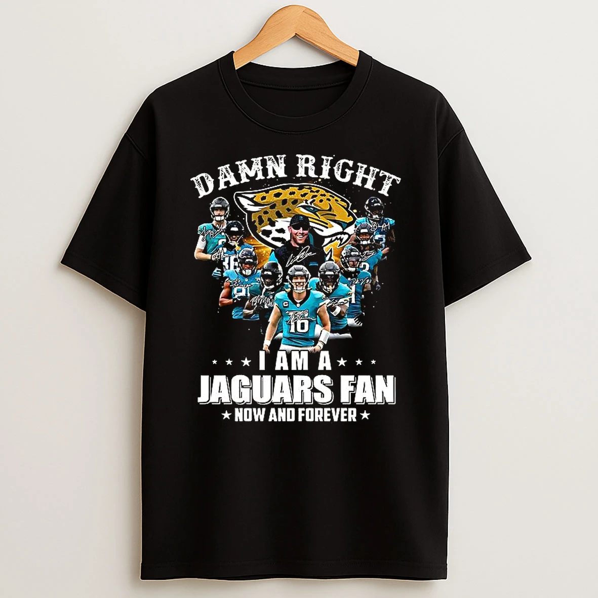 Jacksonville Jaguars Nfl Damn Right I Am A Jaguars Fan Now And Forever Player Signature T Shirt