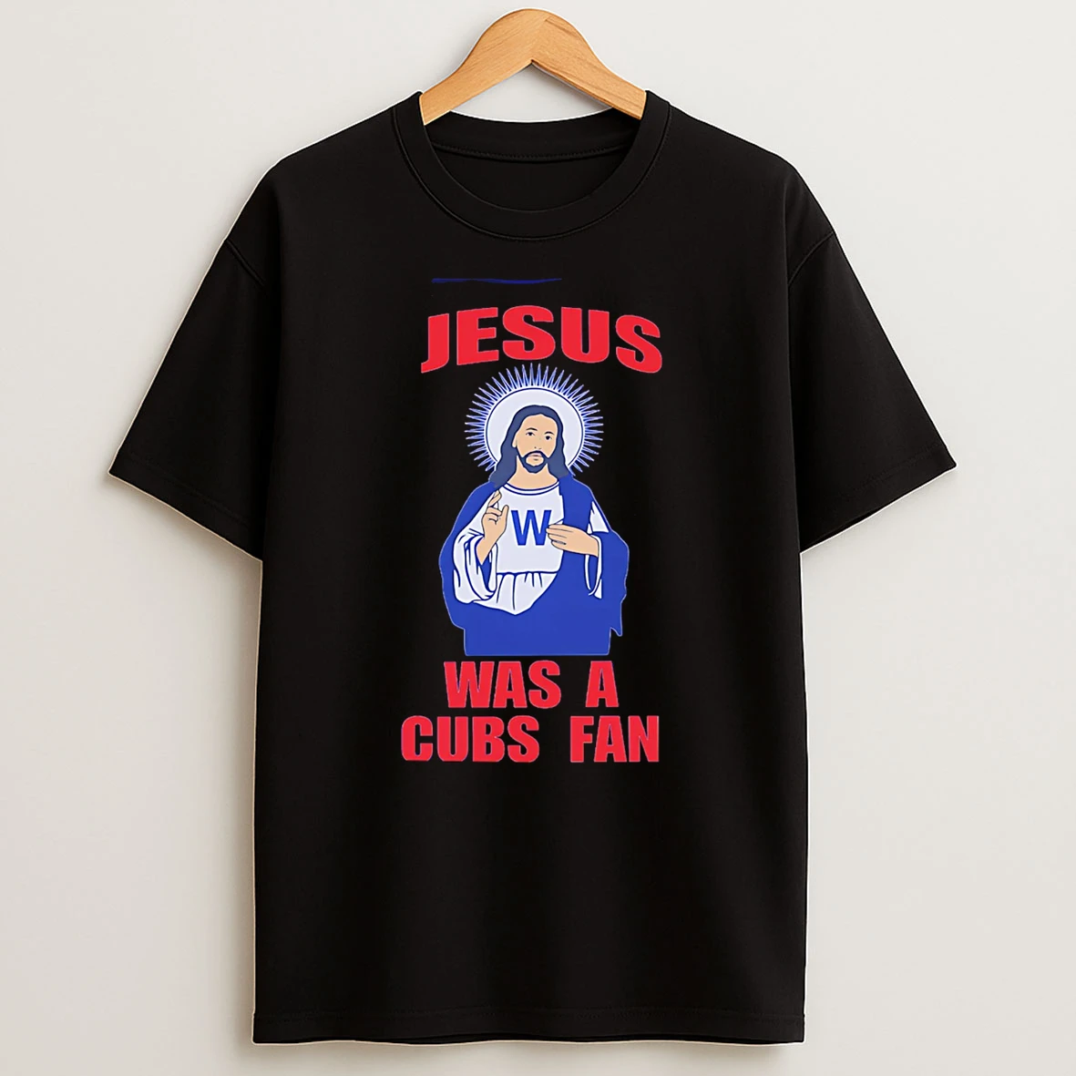 Jesus Was A Chicago Cubs Fan T Shirt