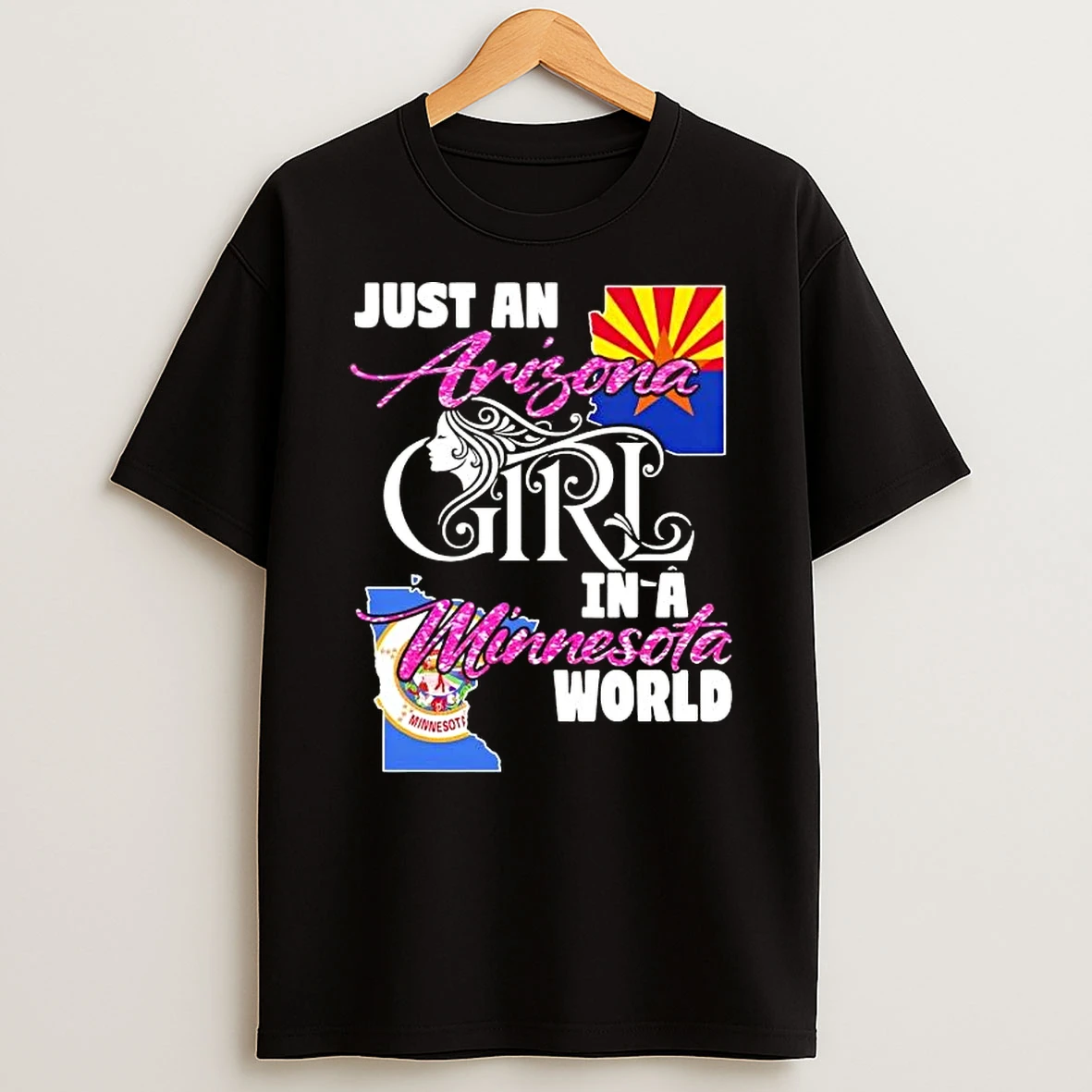 Just An Arizona Girl In A Minnesota World T Shirt