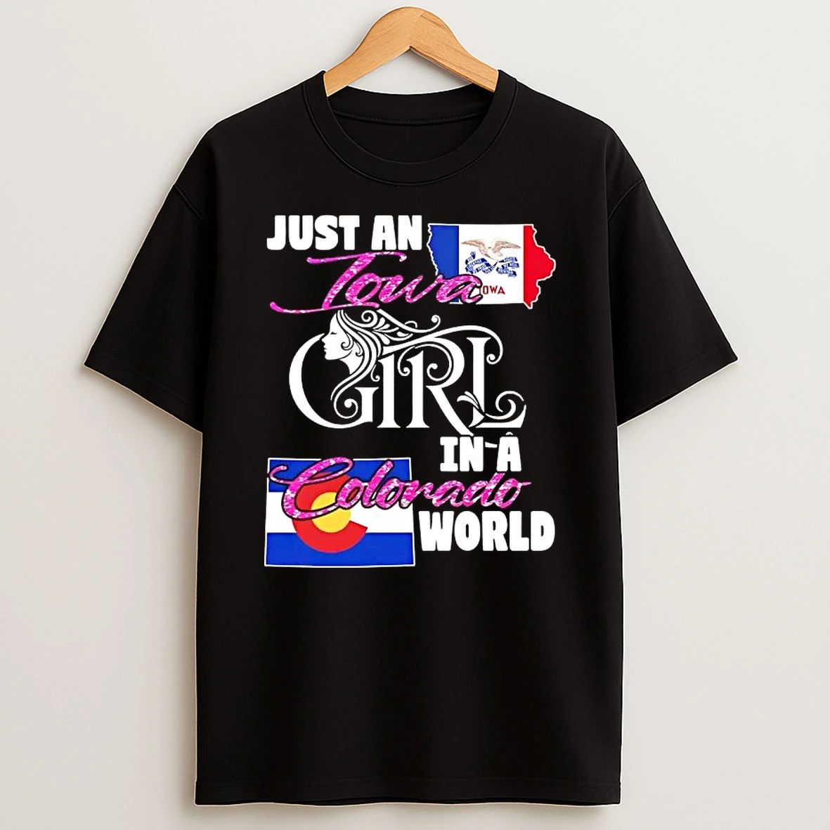 Just An Iowa Girl In A Colorado World T Shirt