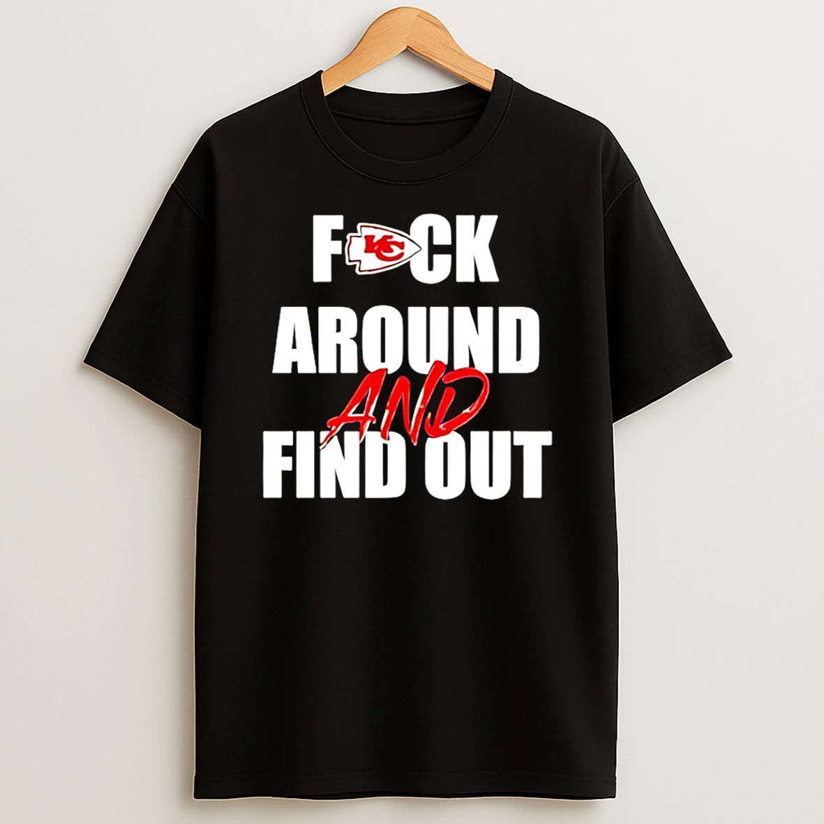 Kansas City Chiefs Fuck Around And Find Out T Shirt