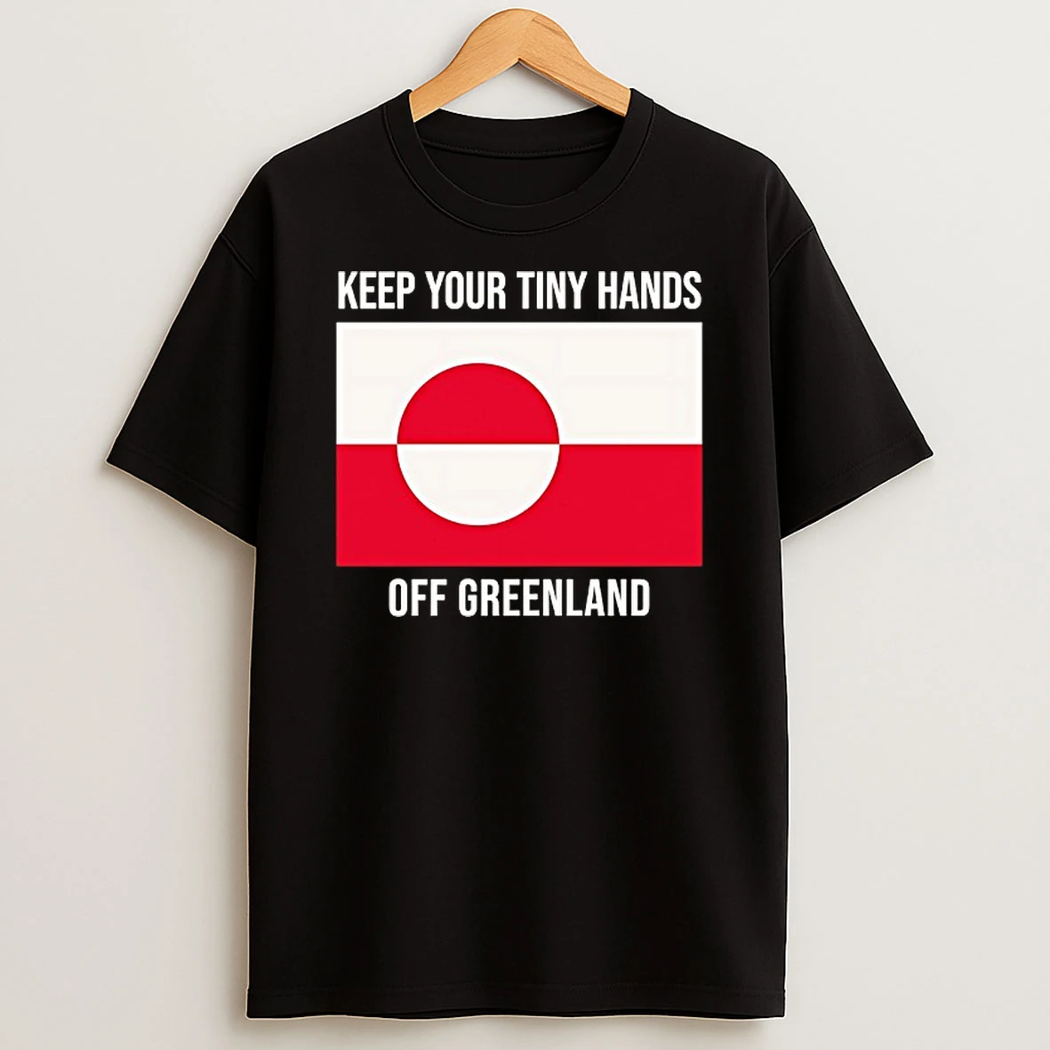 Keep Your Tiny Hands Off Greenland Flag T Shirt