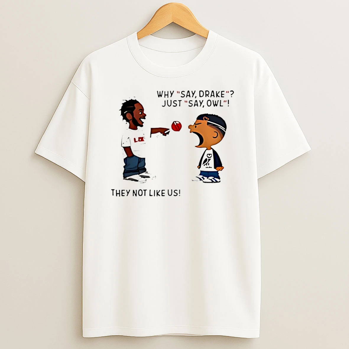 Kendrick Lamar Why Say Drake Just Say Owl They Not Like Us T Shirt