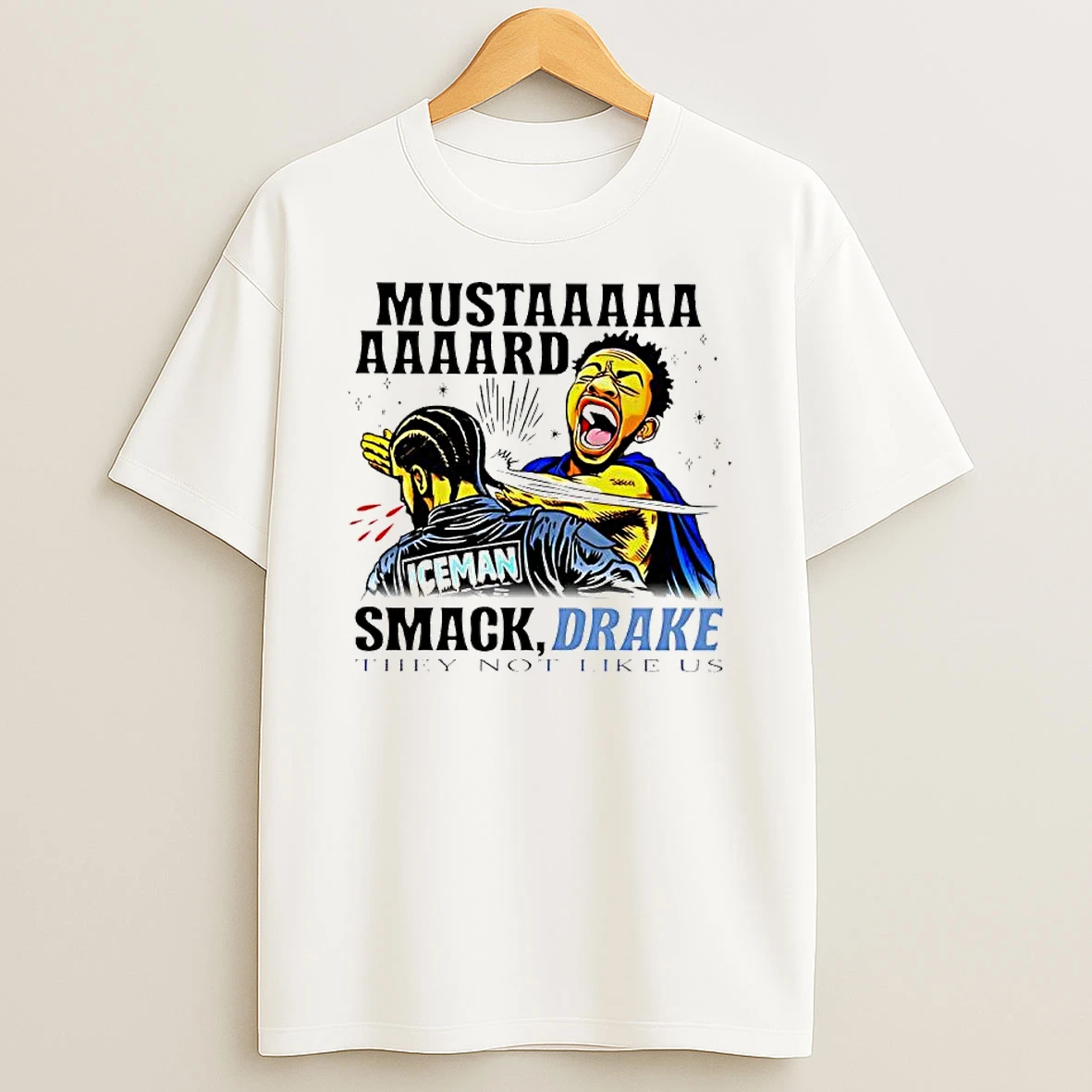 Kendrick Lamar Mustaaaaaaaaard Smack Drake Iceman They Not Like Us T Shirt