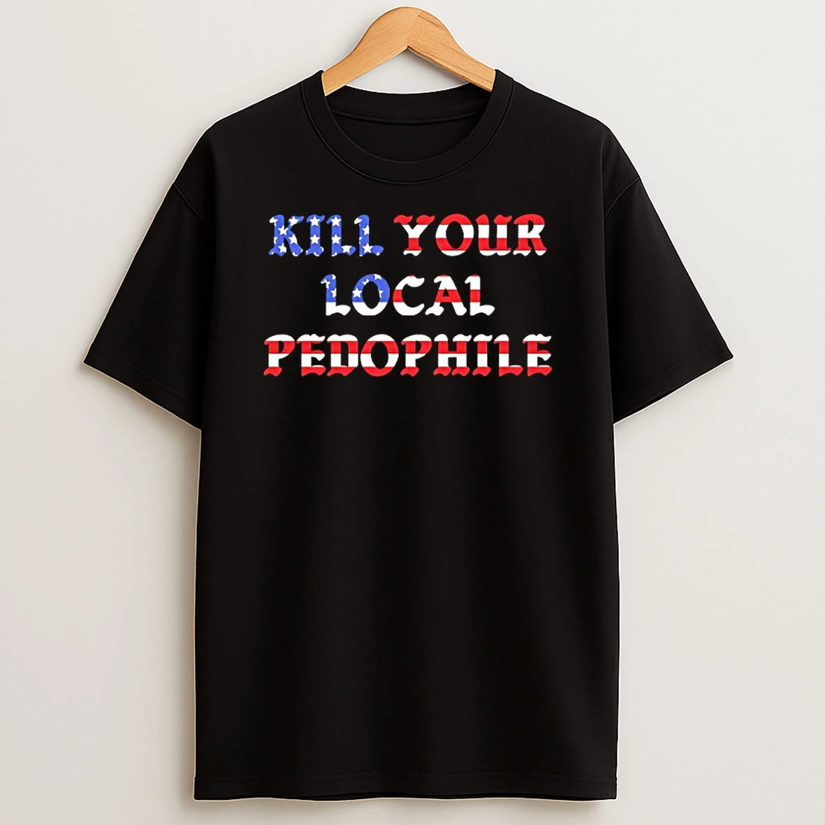Kill Your Local Pedophile Flag T Shirt