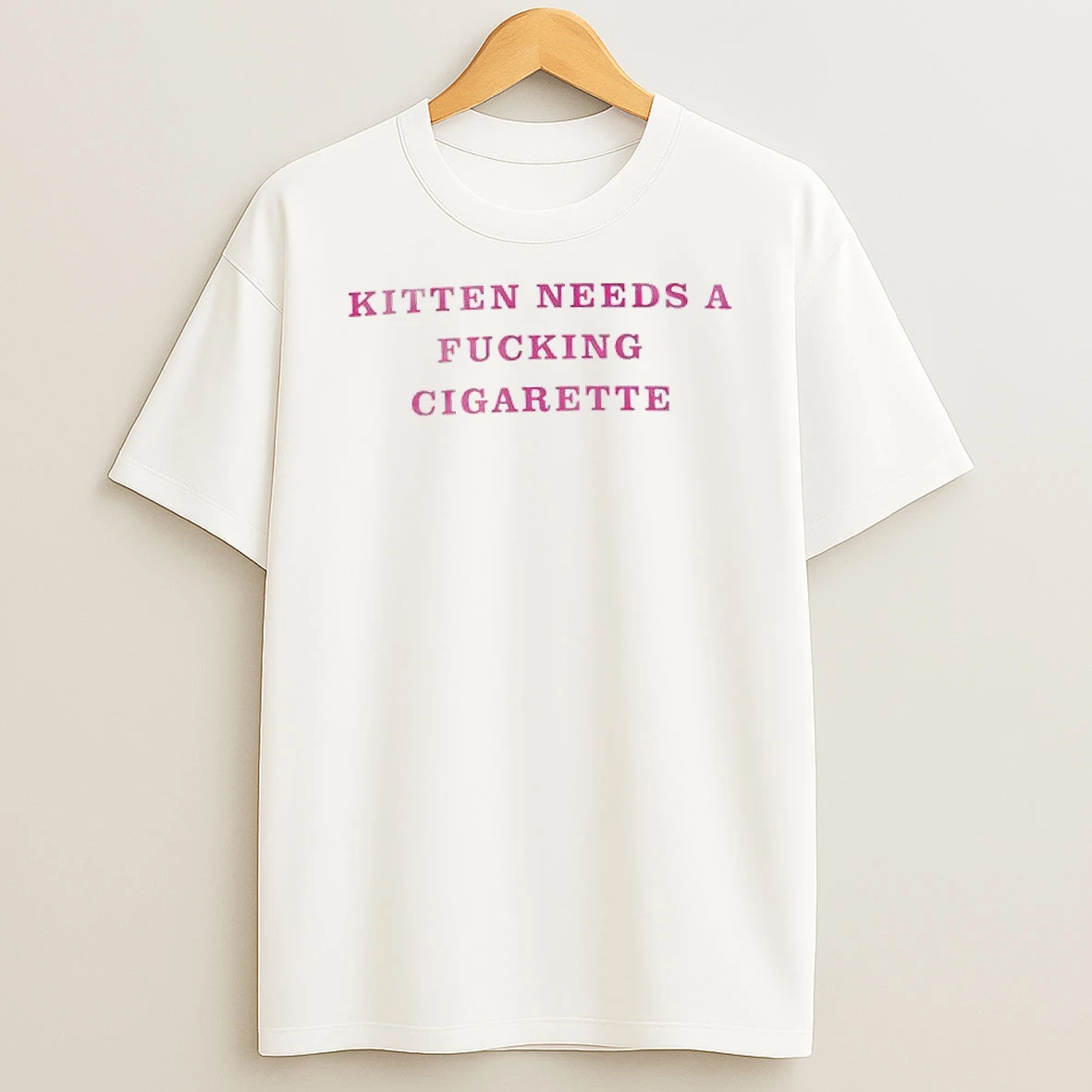 Kitten Needs A Fucking Cigarette T Shirt