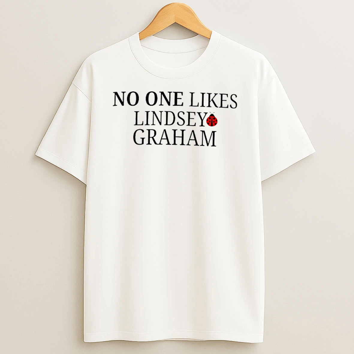 Ladybird No One Likes Lindsey Graham T Shirt