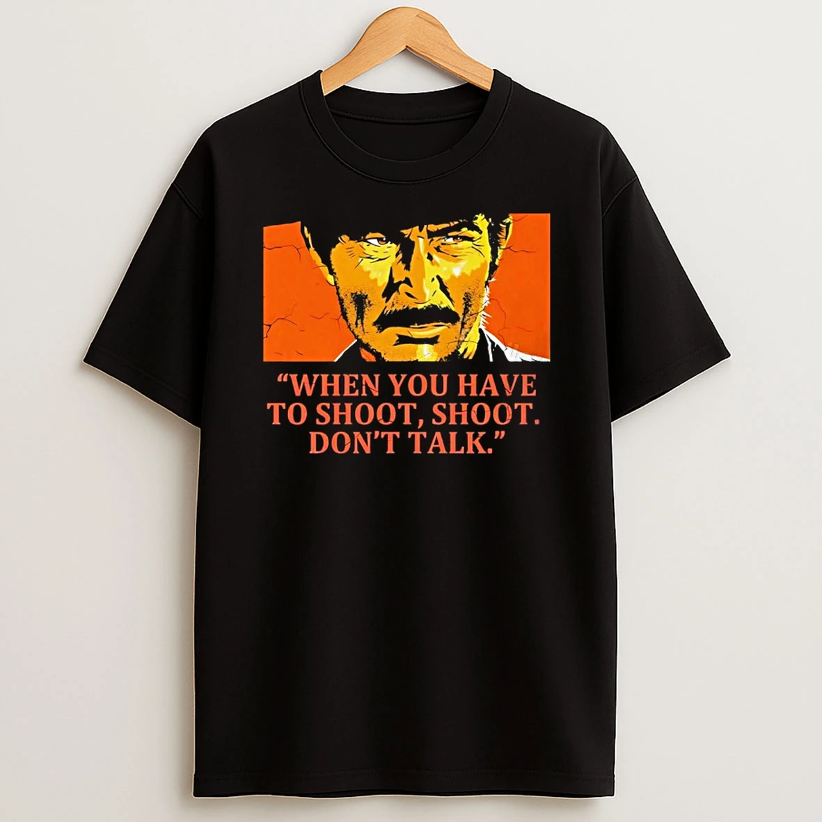 Lee Van Cleef When You Have To Shoot Shoot Pupil Dont Talk T Shirt