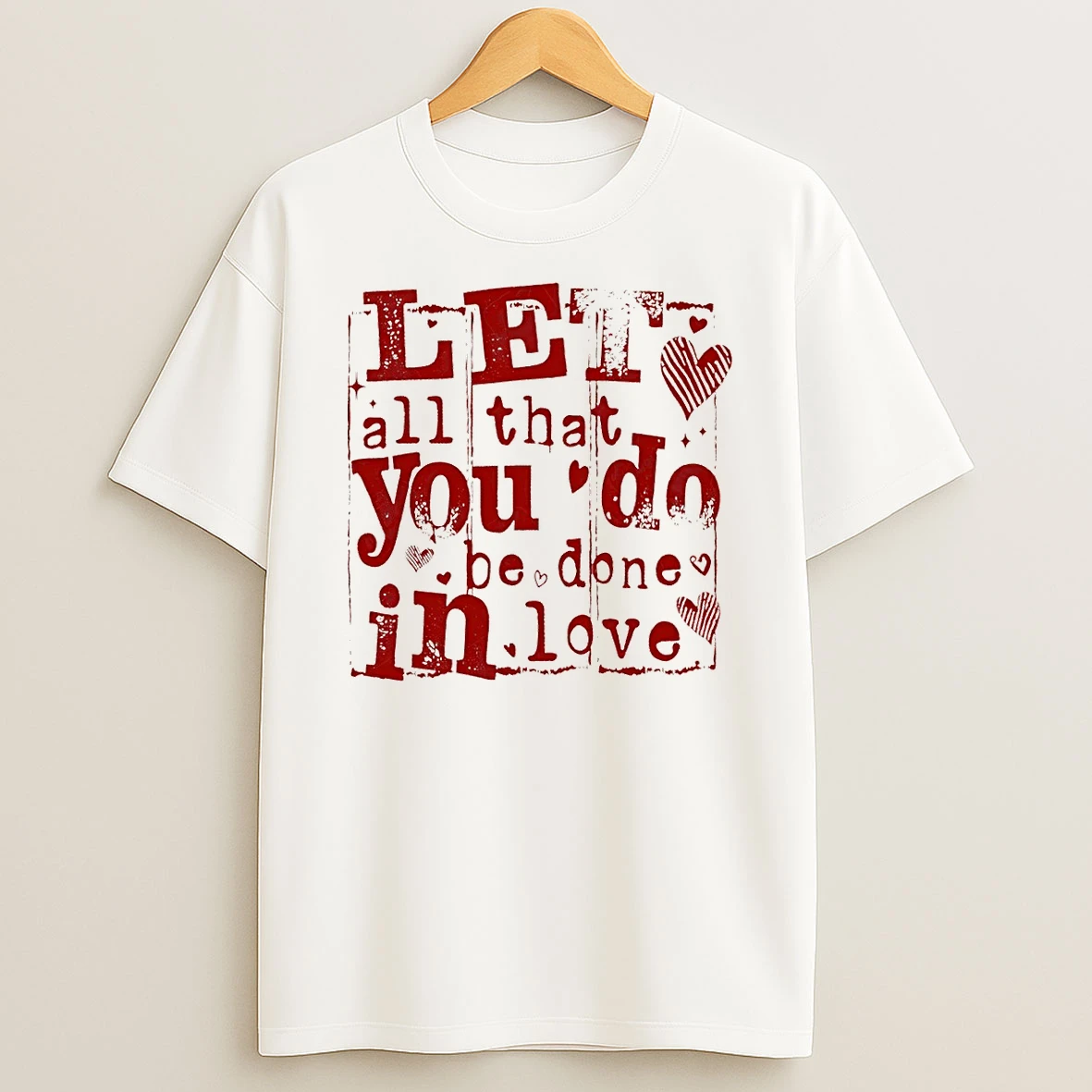 Let All That You Do Be Done In Love Valentines Day T Shirt