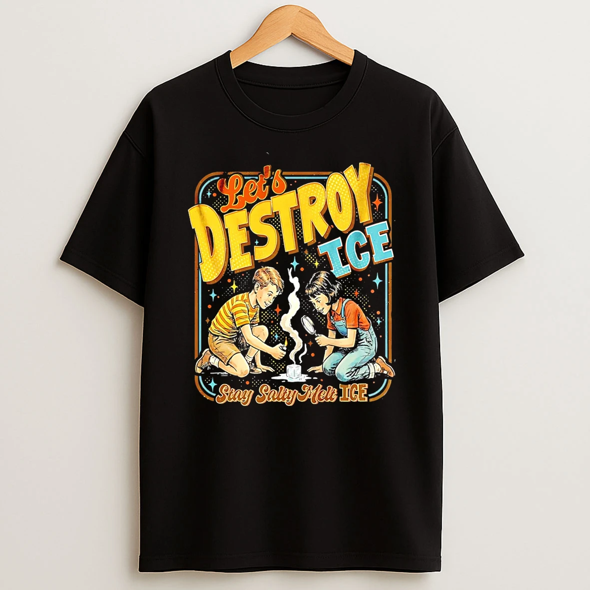 Lets Destroy Ice Stay Salty Melt Ice T Shirt