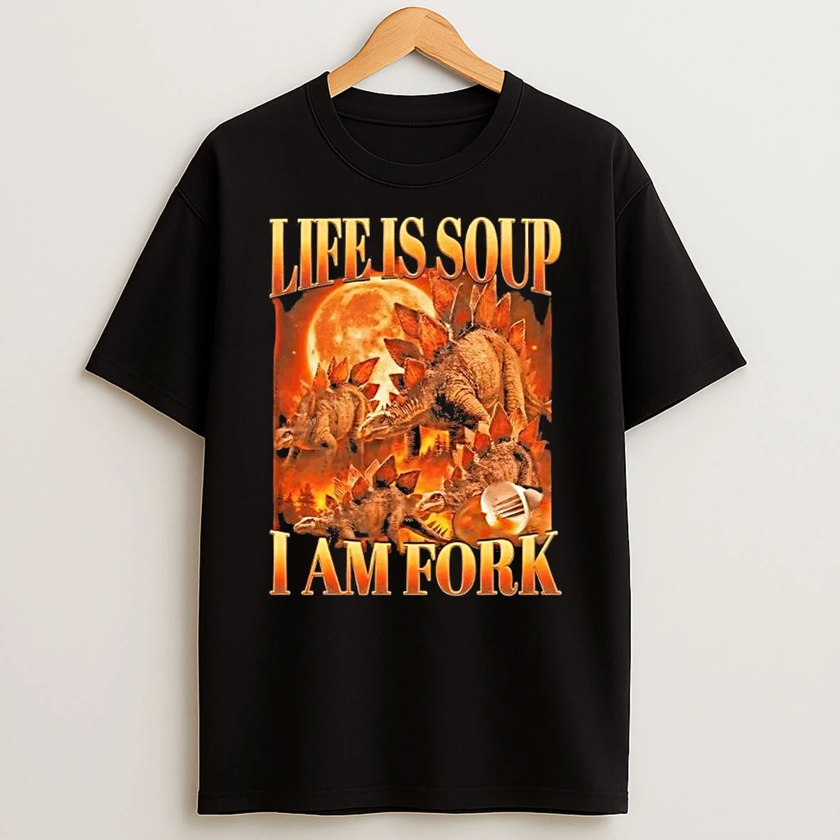 Life Is Soup I Am Fork T Shirt
