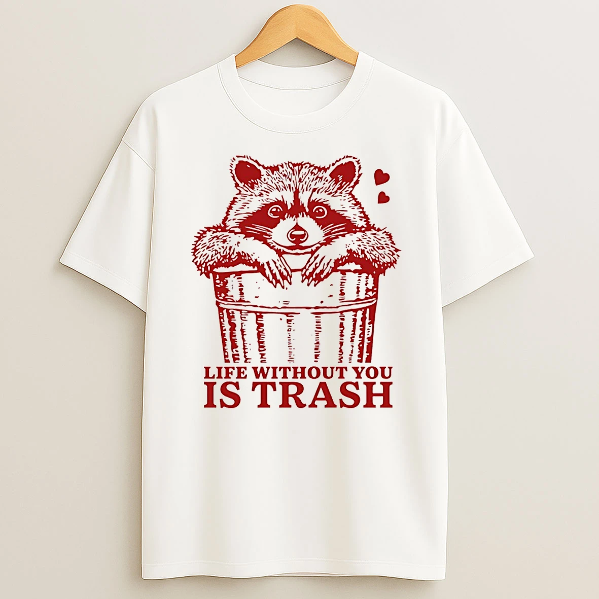 Life Without You Is Trash Raccoon T Shirt