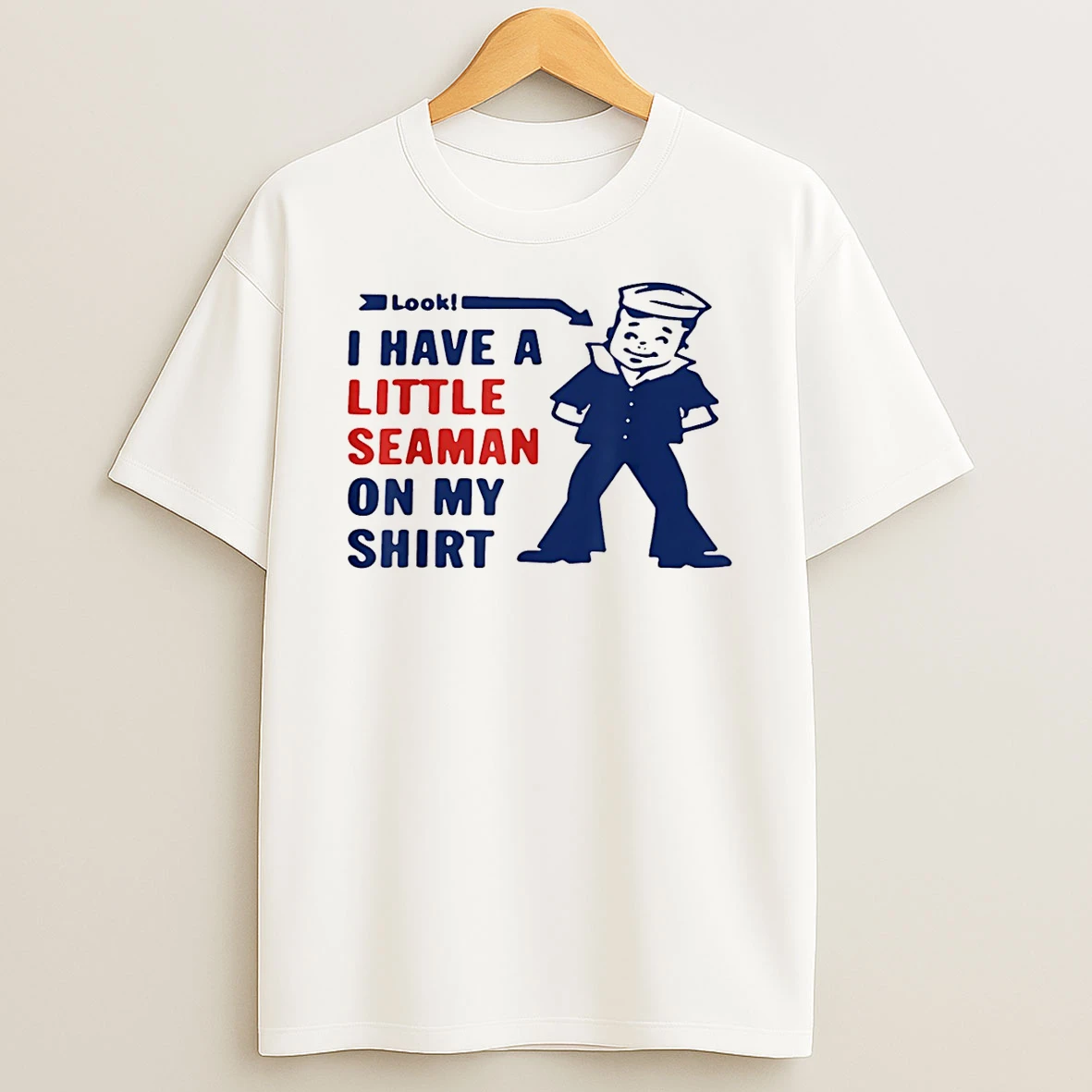 Little Seaman Joke I Have A Little Seaman On My T Shirt
