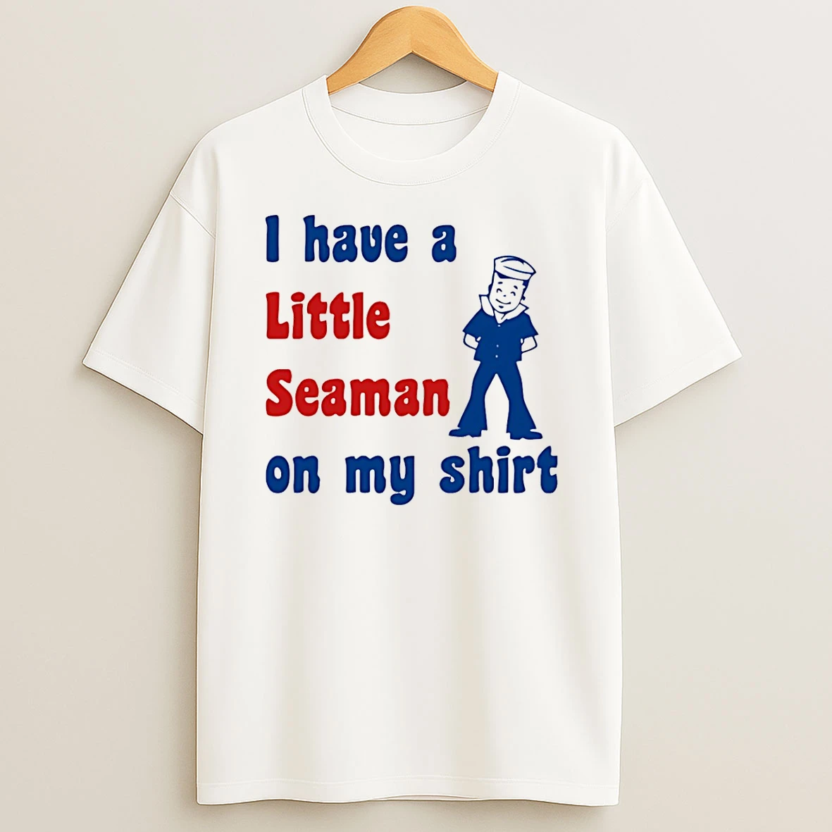Look I Have A Little Seaman On My T Shirt