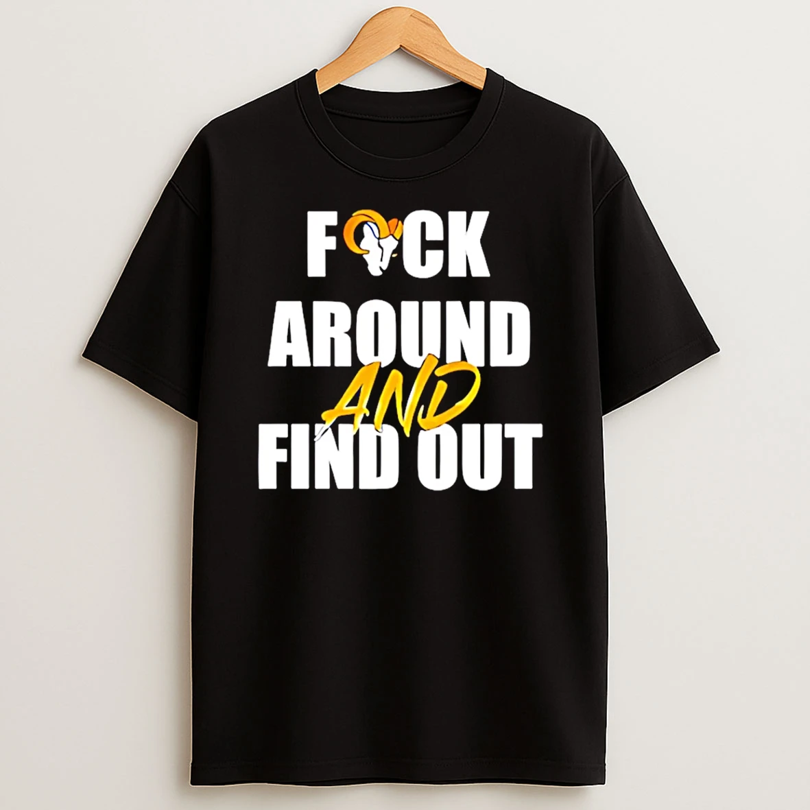 Los Angeles Rams Fuck Around And Find Out T Shirt