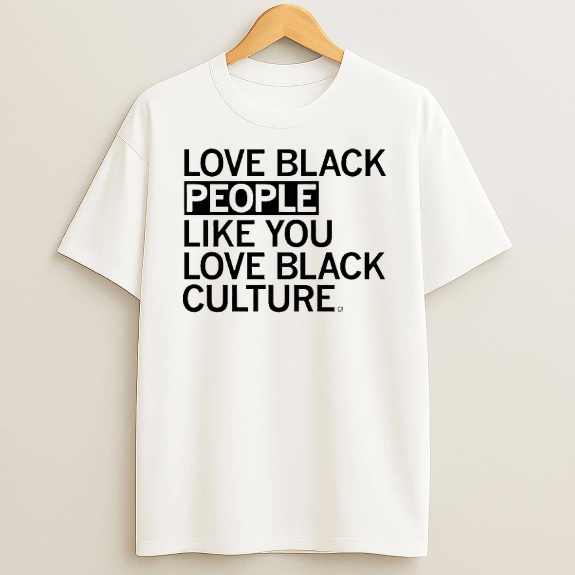 Love Black People Like You Love Black Culture T Shirt