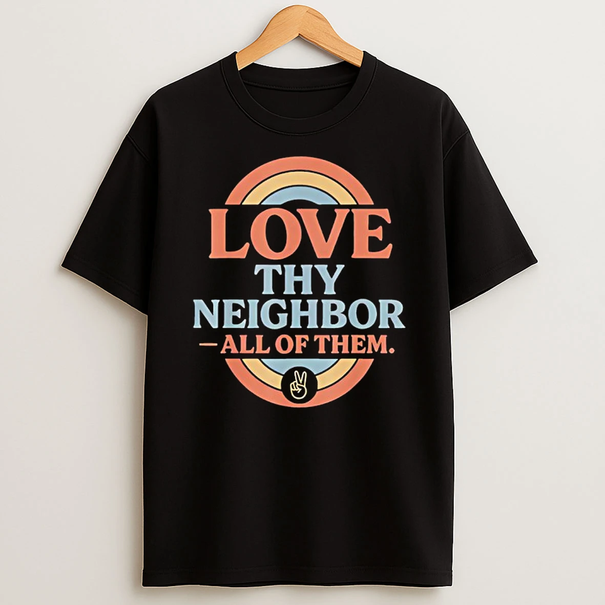 Love Thy Neighbor All Of Them Retro Vintage Rainbow Peace T Shirt