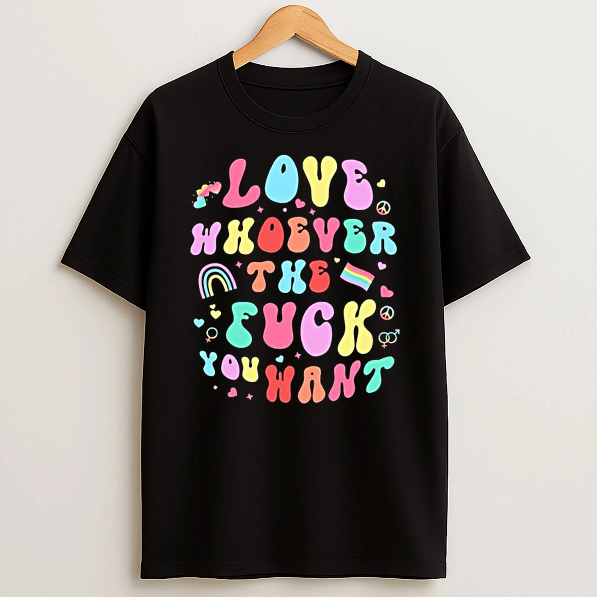 Love Whoever The F You Want T Shirt