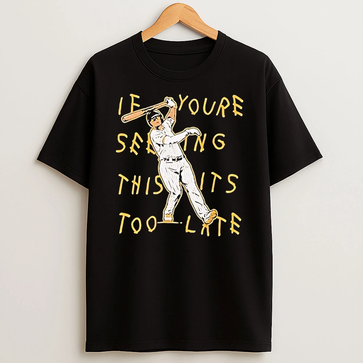 Manny Machado If Youre Seeing This Its Too Late T Shirt
