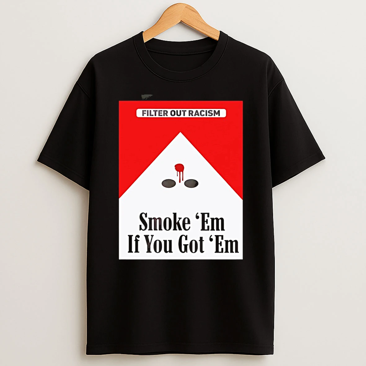 Marlboro Cig Filter Out Racism Smoke Em If You Got Em T Shirt