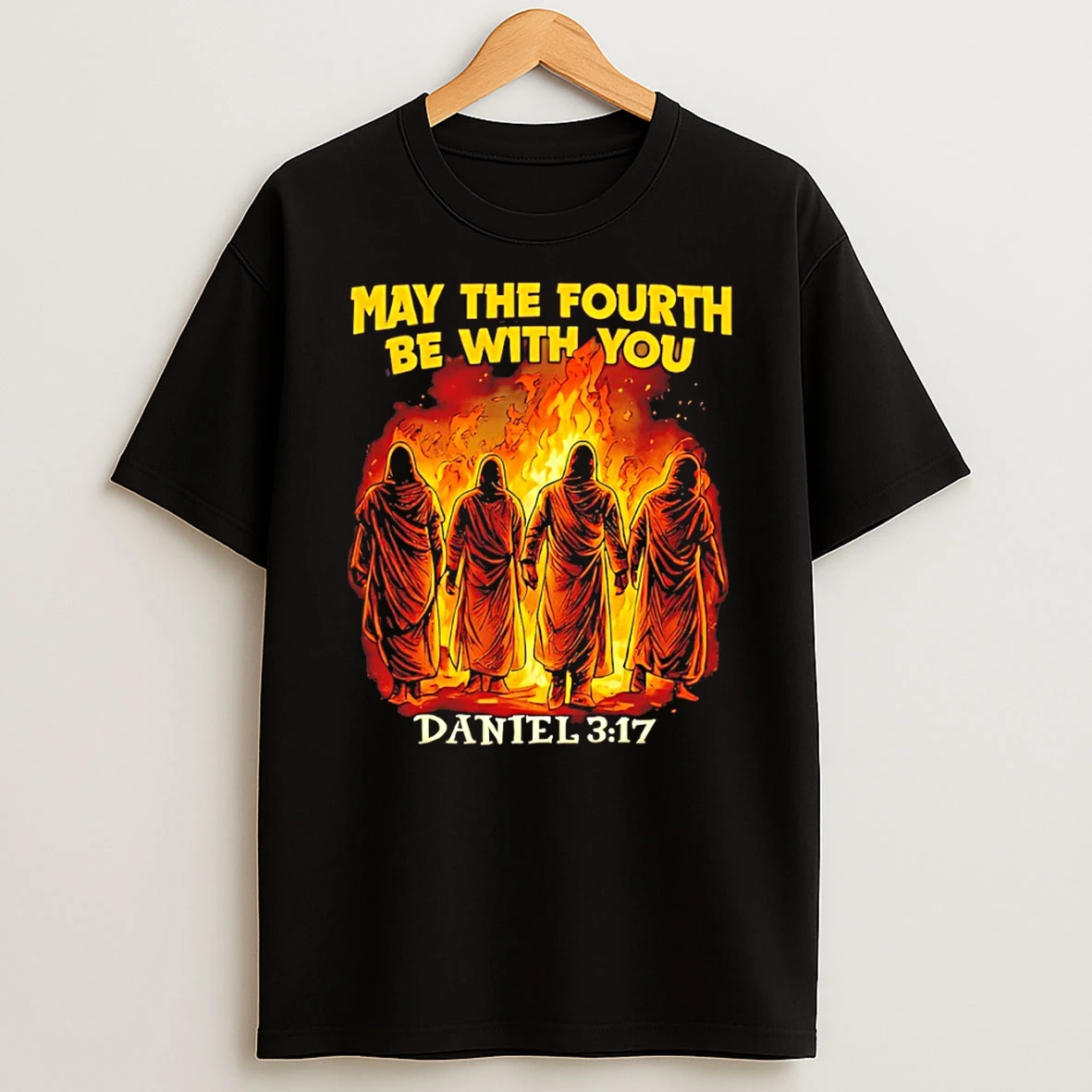 May The Fourth Be With You Daniel 3 17 Christian T Shirt