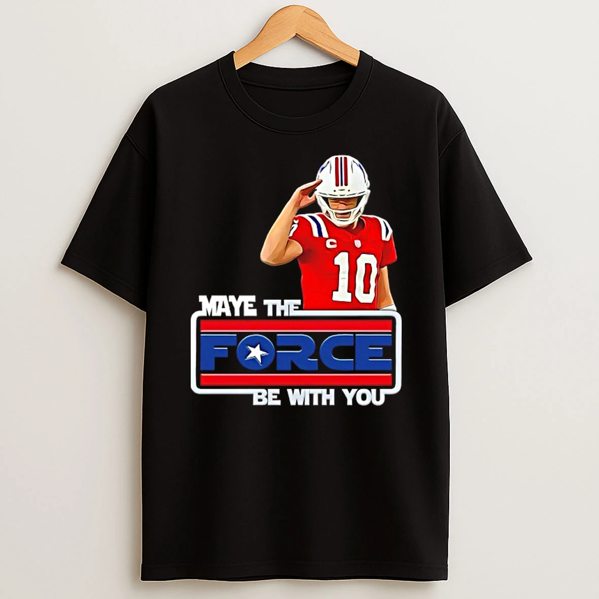 Maye The Force Be With You New England Patriots T Shirt