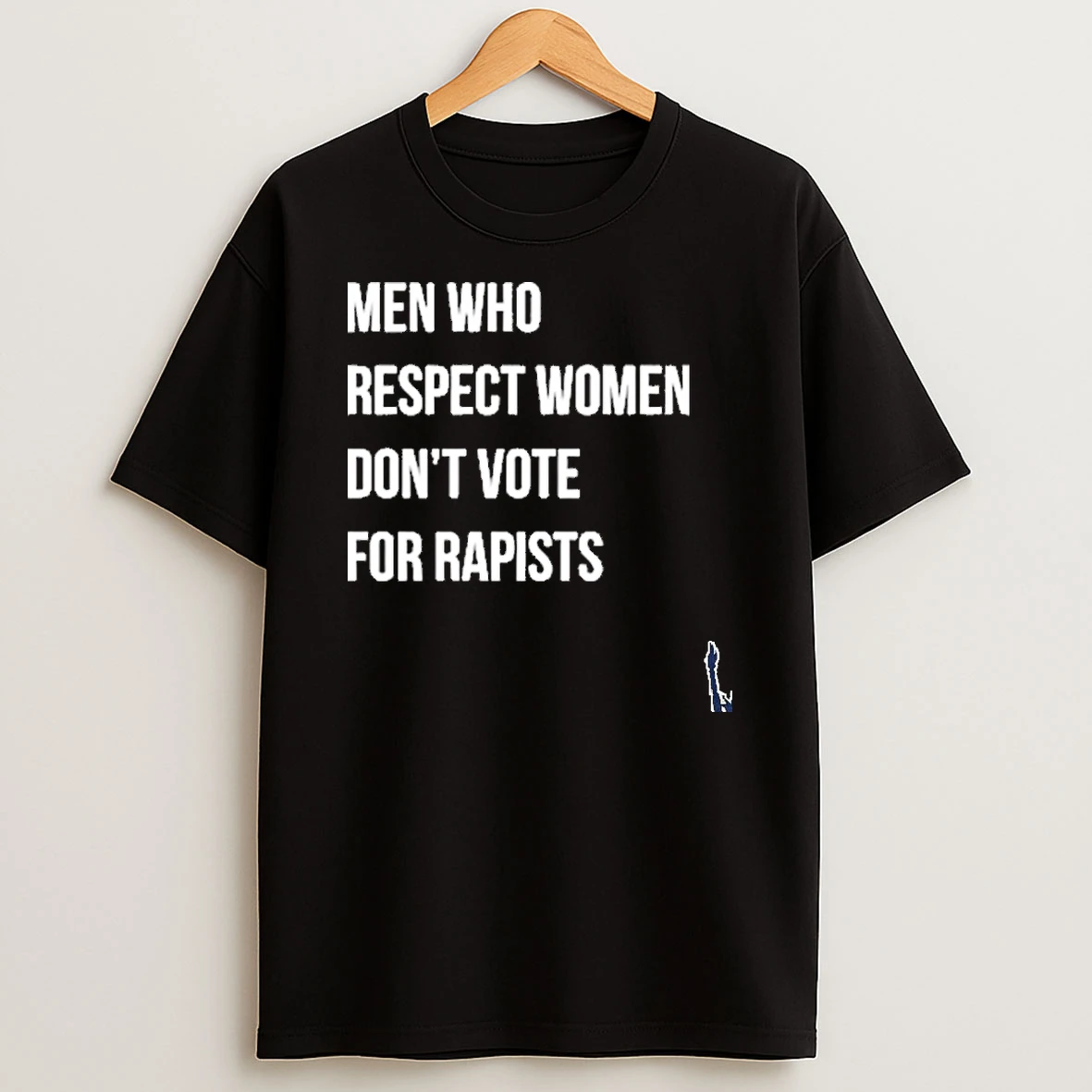 Men Who Respect Women Dont Vote For Rapists T Shirt