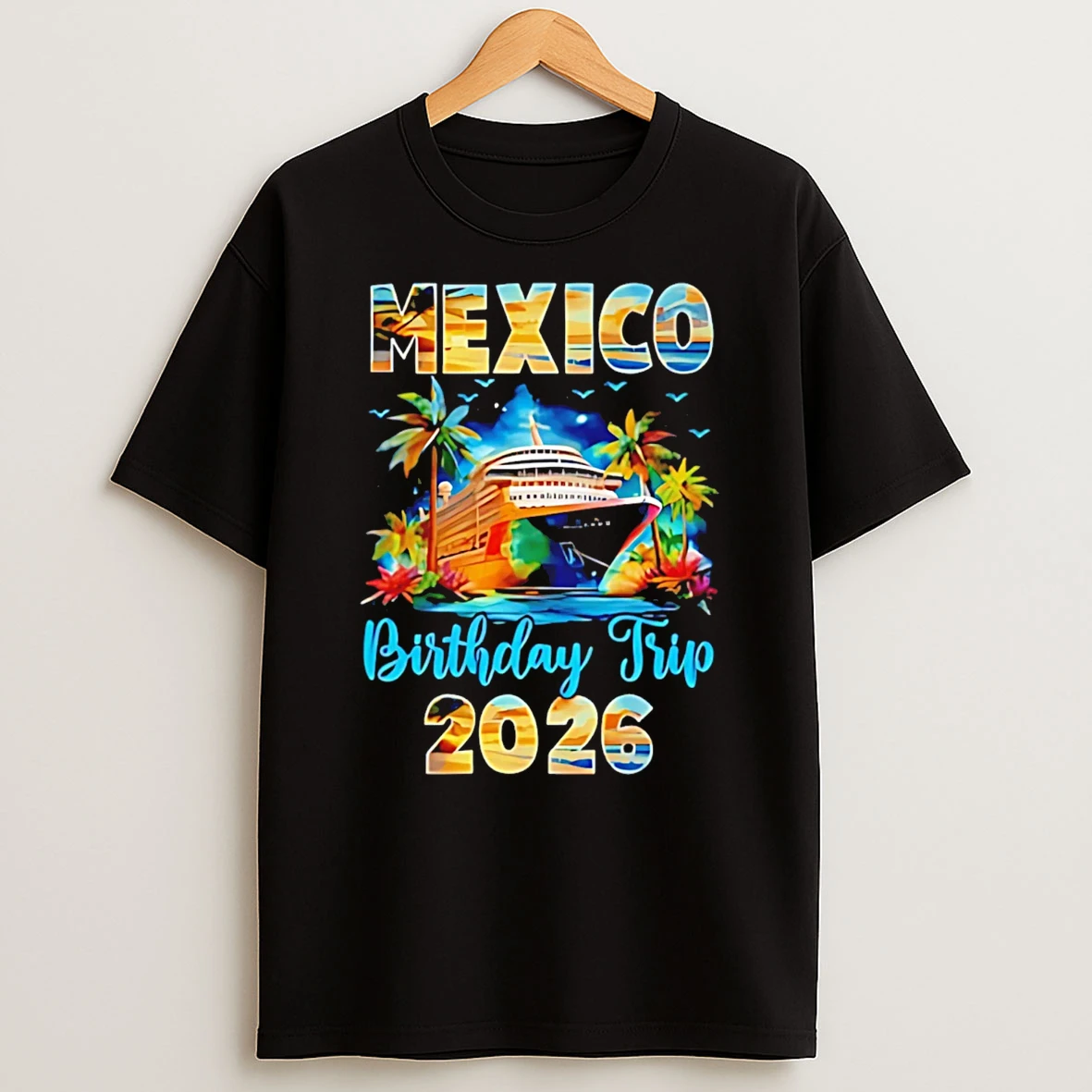 Mexico Birthday Trip 2026 Birthday Cruise Party Vacation T Shirt