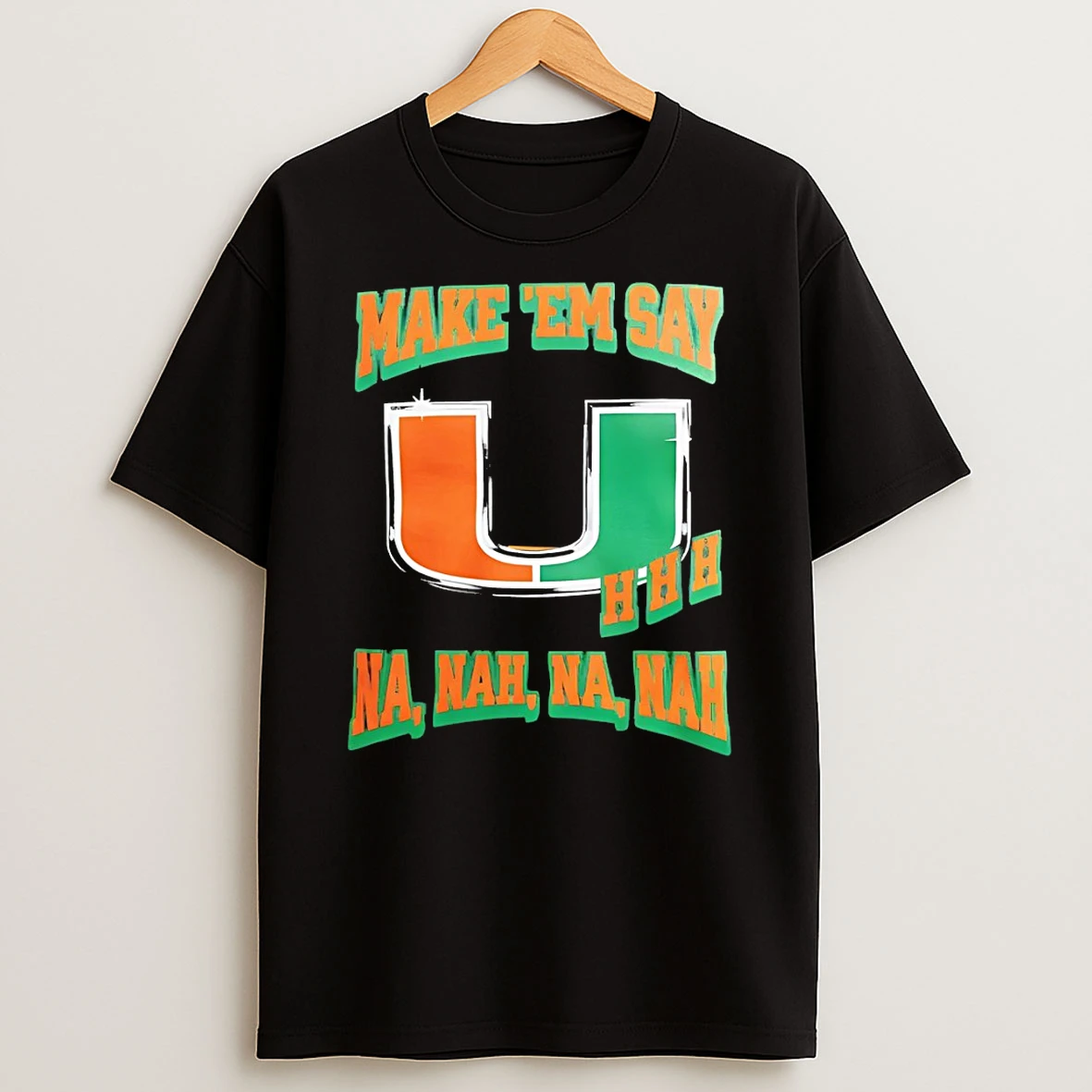 Miami Hurricanes Football Make Em Say Na Nah Na Nah Game Day 2026 T Shirt