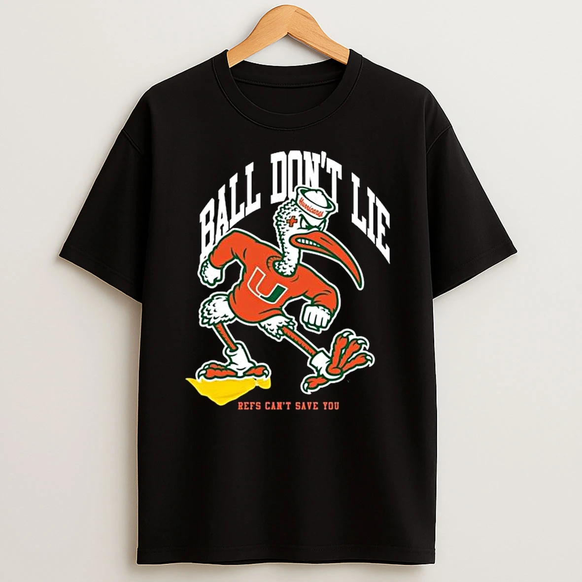 Miami Hurricanes Mascot Ball Dont Lie T Shirt