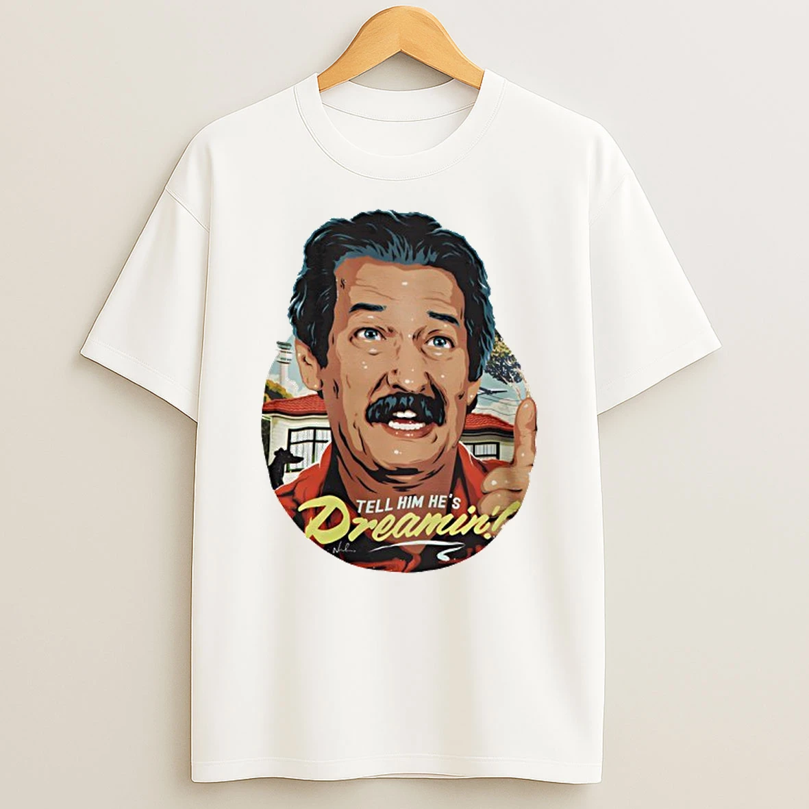 Michael Caton Tell Him Hes Dreamin T Shirt