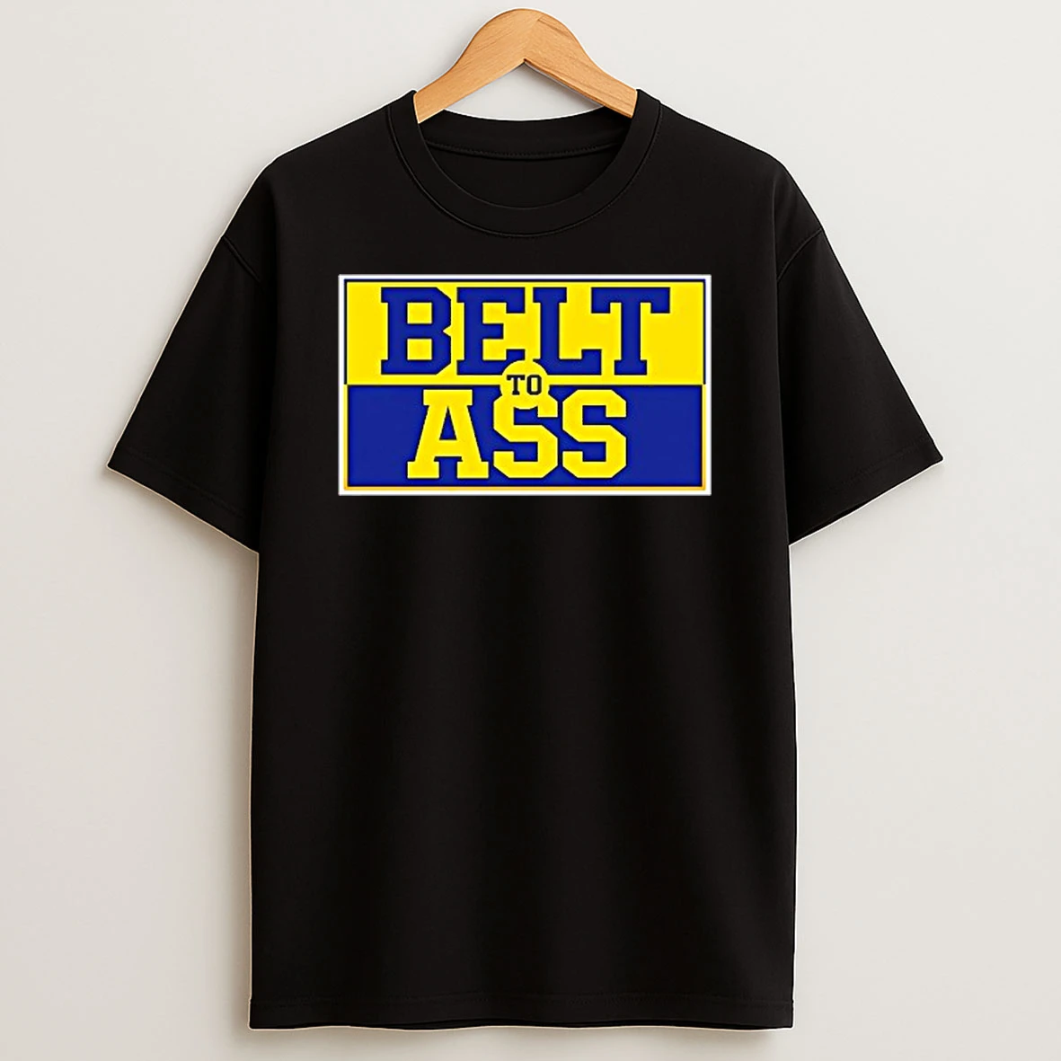 Michigan Wolverines Belt To Ass T Shirt