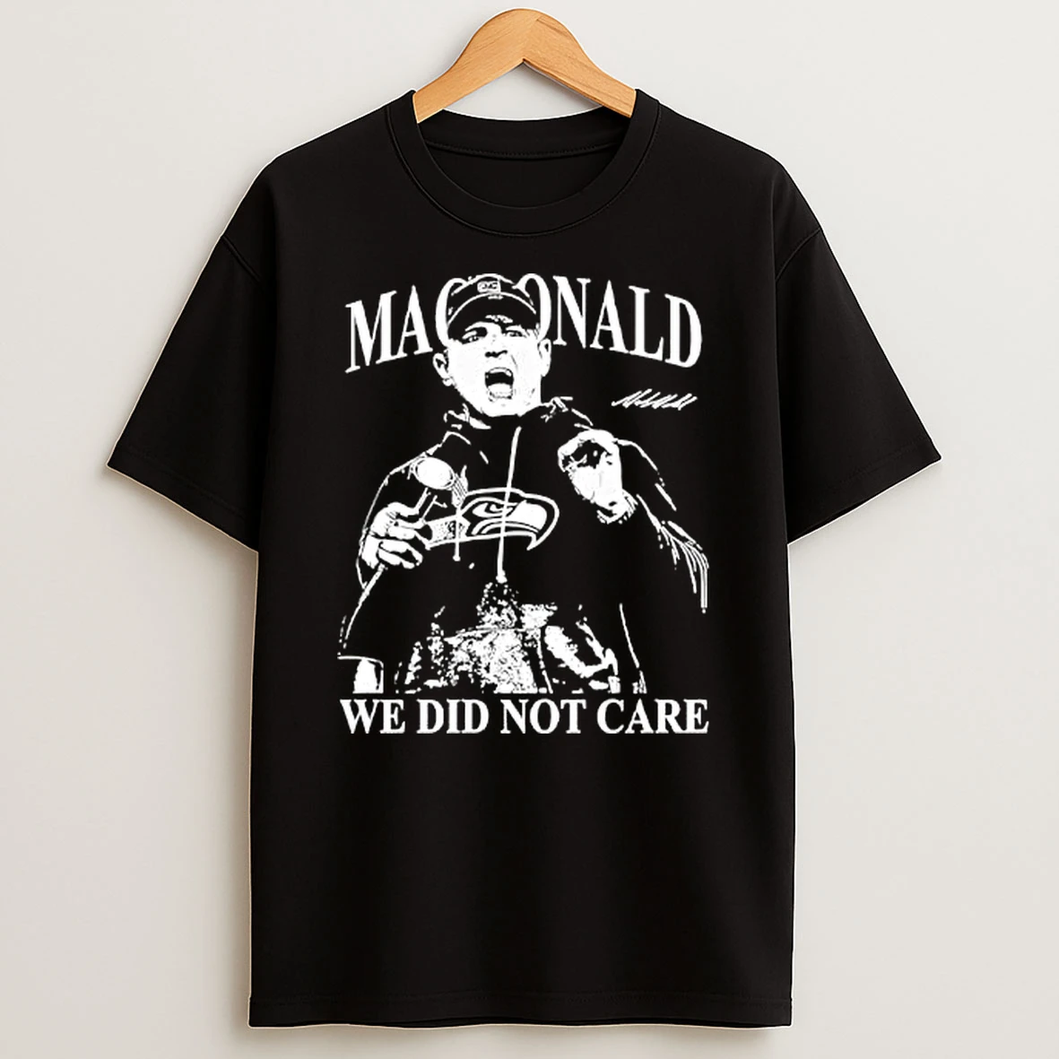 Mike Macdonald Seattle Seahawks We Did Not Care Signature T Shirt