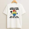 Minion I Hate 4 Letter Words Like Iron Dust Cook Mend Diet And Work T Shirt