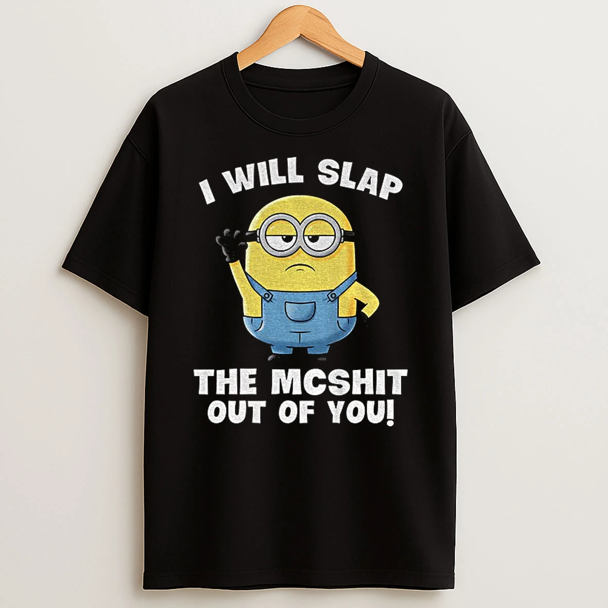 Minion I Will Slap The Mcshit Out Of You T Shirt