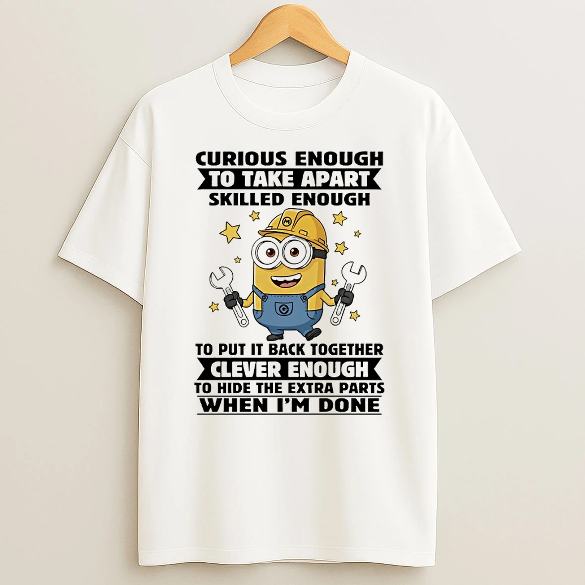 Minion Curious Enough To Take Apart Skilled Enough To Put It Back Together Clever Enough To Hide T Shirt