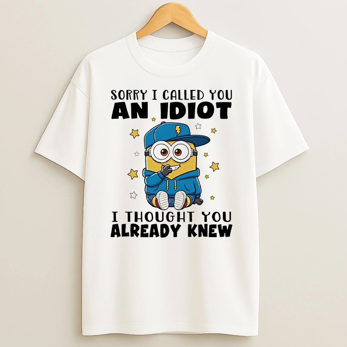 Minion Sorry I Called You An Idiot I Thought You Already Knew T Shirt