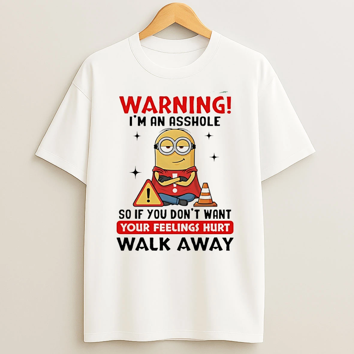 Minion Warning Im An Asshole So If You Dont Want Your Feelings Hurt Walk Away T Shirt