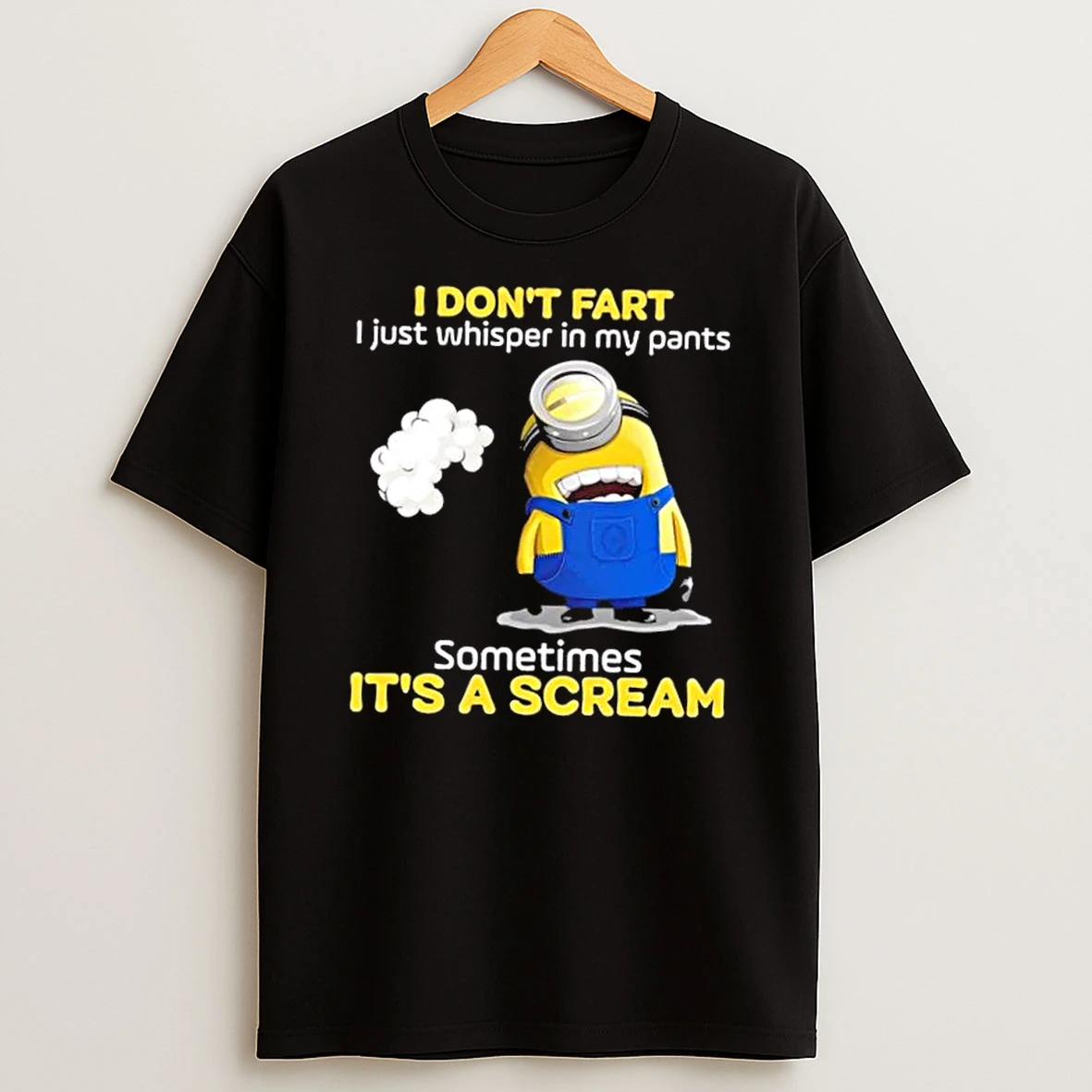 Minions I Dont Fart I Just Whisper In My Pants Sometimes Its A Scream T Shirt