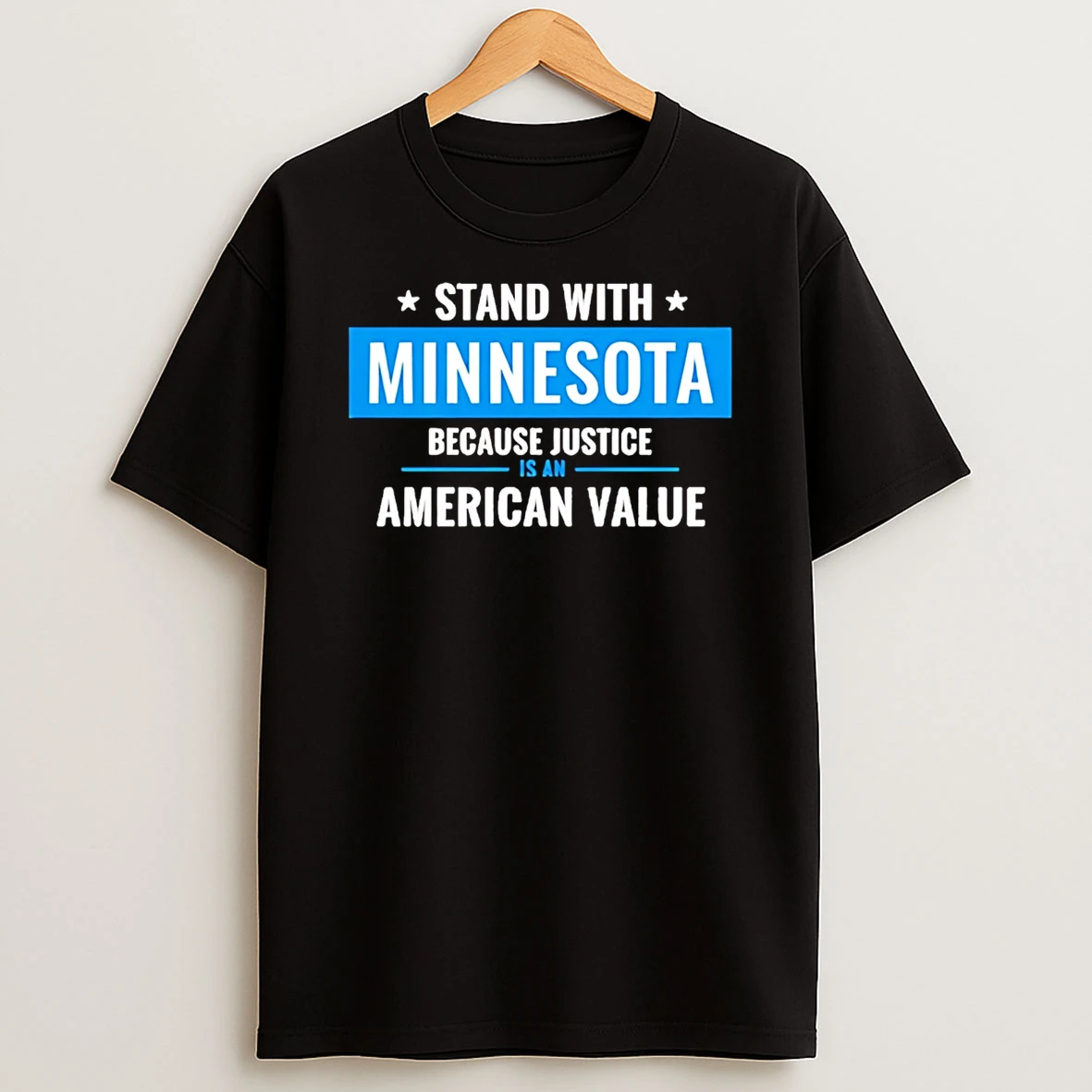 Minnesota Strong I Stand With Minnesota Because Justice Is An American Value T Shirt