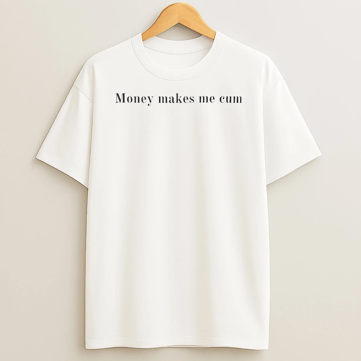 Money Makes Me Cum Circle T Shirt