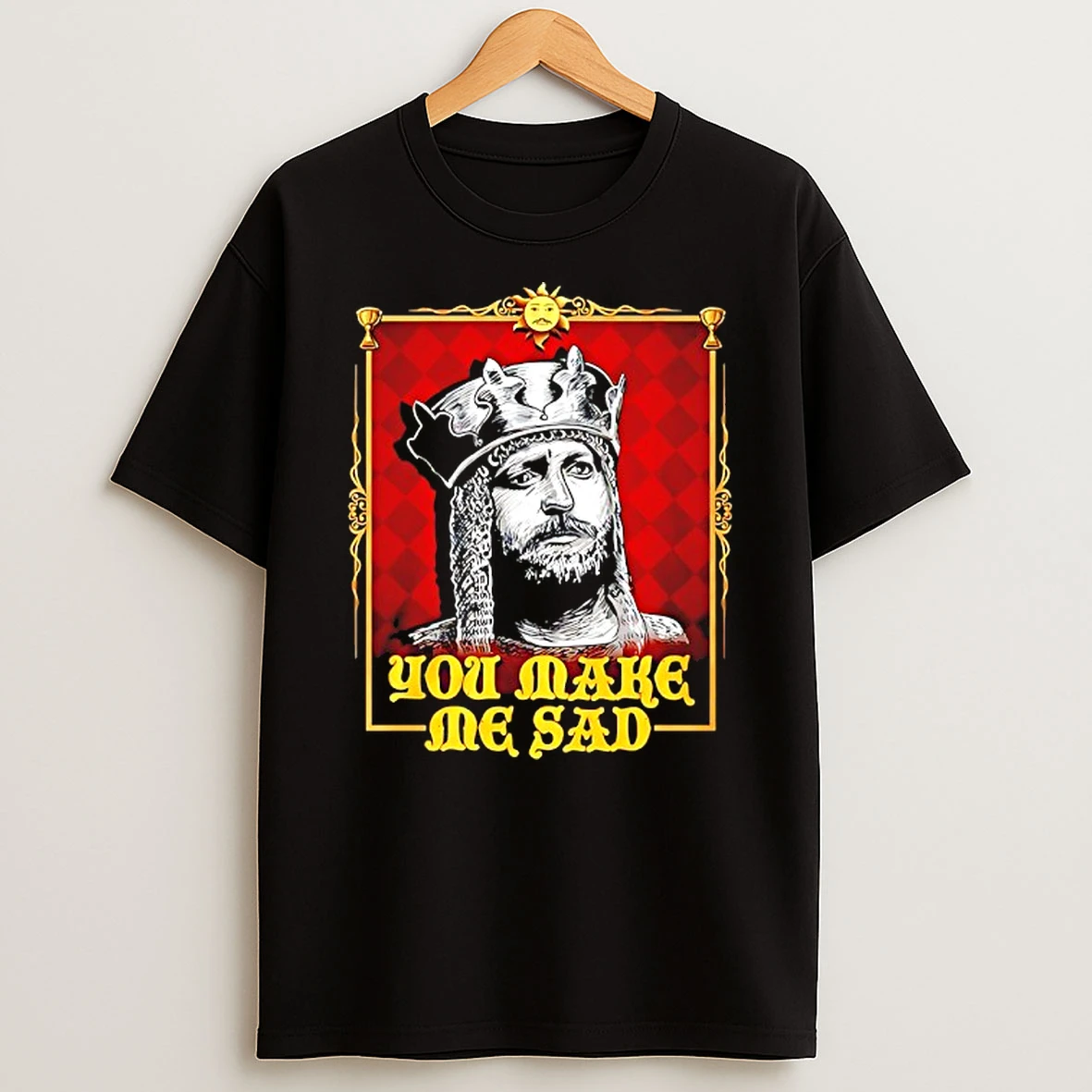 Monty Python You Make Me Sad T Shirt