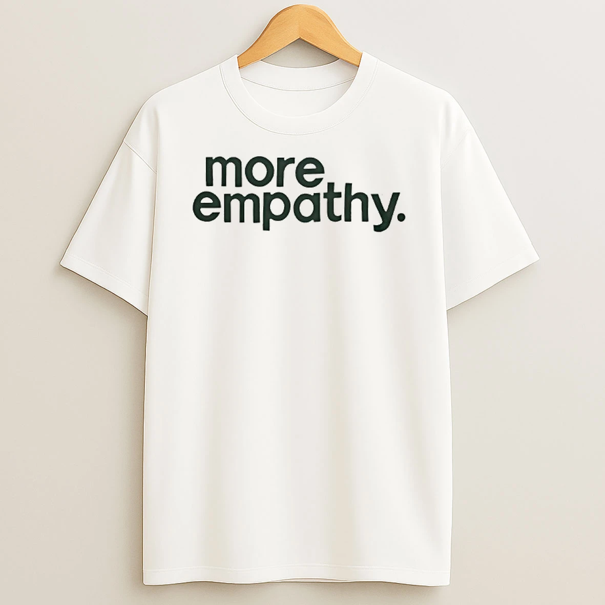 More Empathy T Shirt