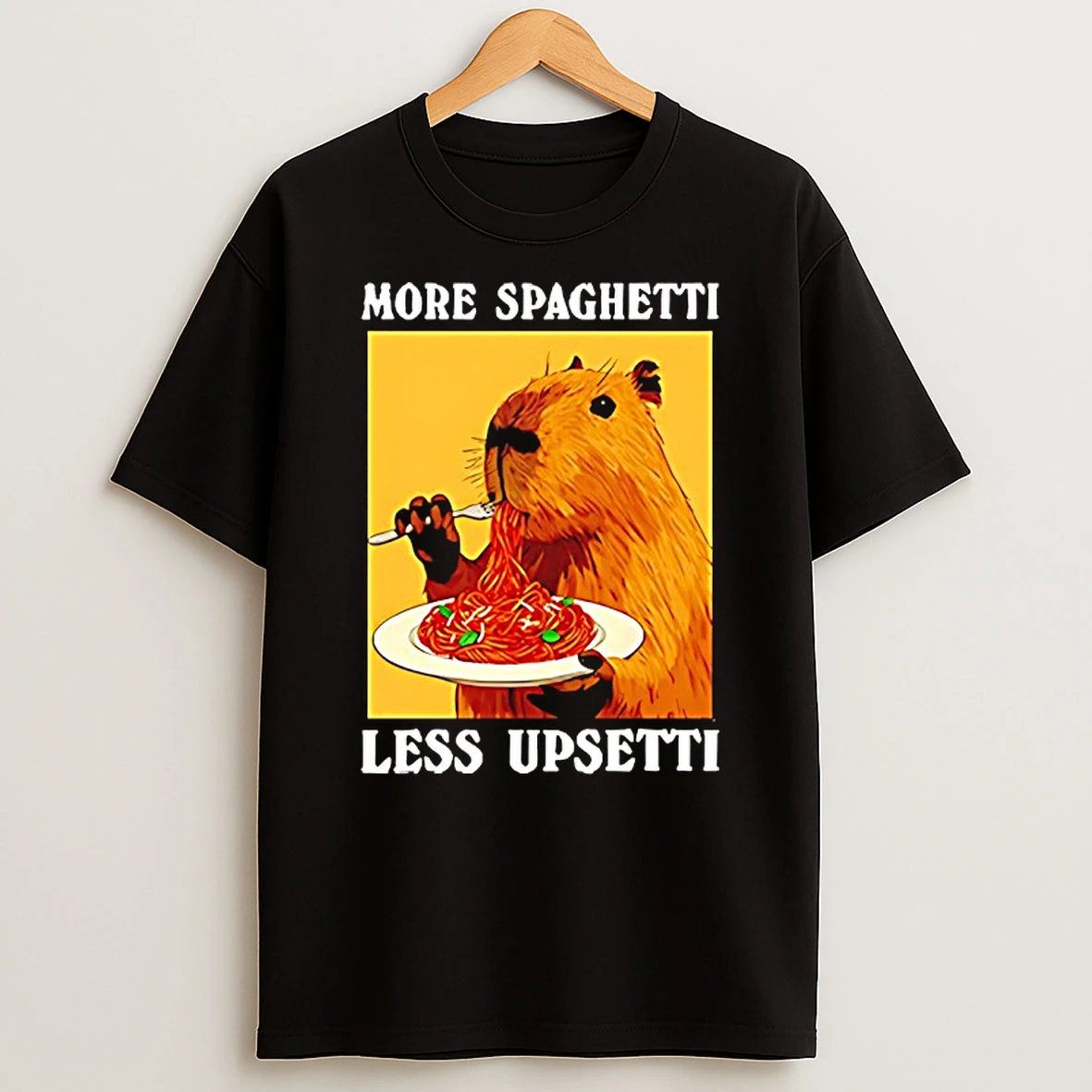 More Spaghetti Less Upsetti Capybara T Shirt