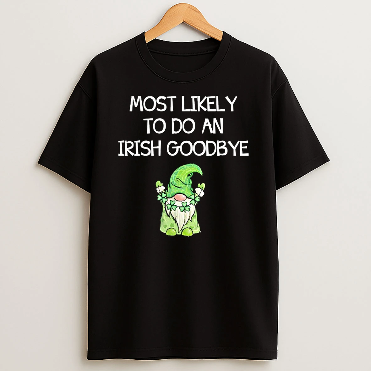 Most Likely To Do An Irish Goodbye Funny St Patricks Gnome T Shirt