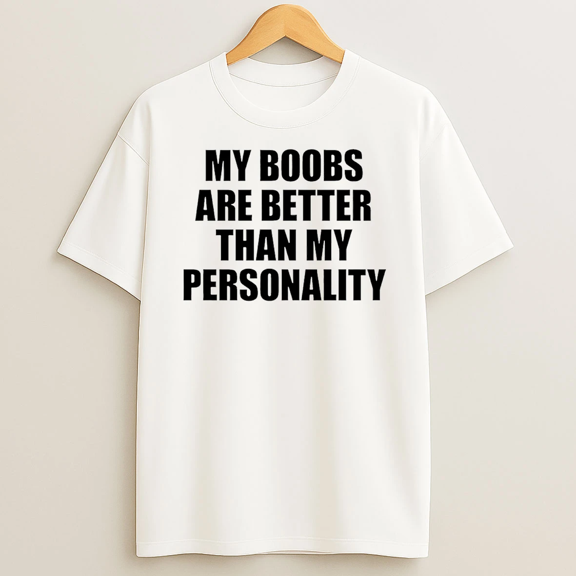 My Boobs Are Better Than My Personality T Shirt